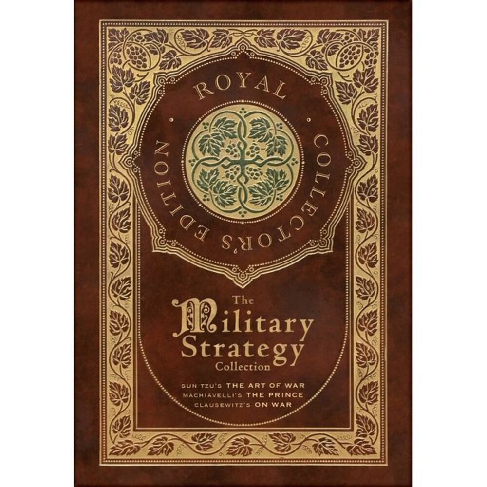 The Military Strategy Collection: Sun Tzu's "The Art of War," Machiavelli's "The